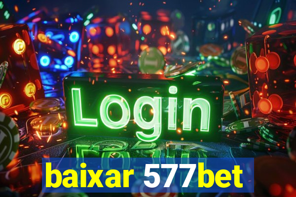 baixar 577bet